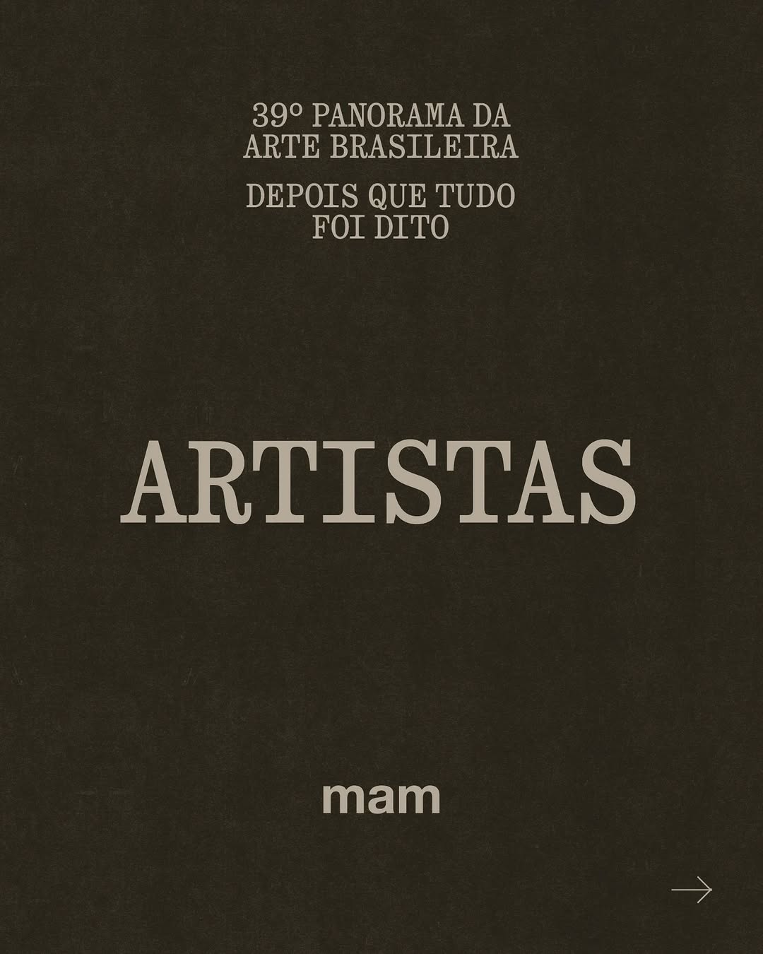 39º Panorama da Arte Brasileira: Depois que tudo foi dito — Museu de Arte Moderna de São Paulo (MAM), Vila Mariana, São Paulo