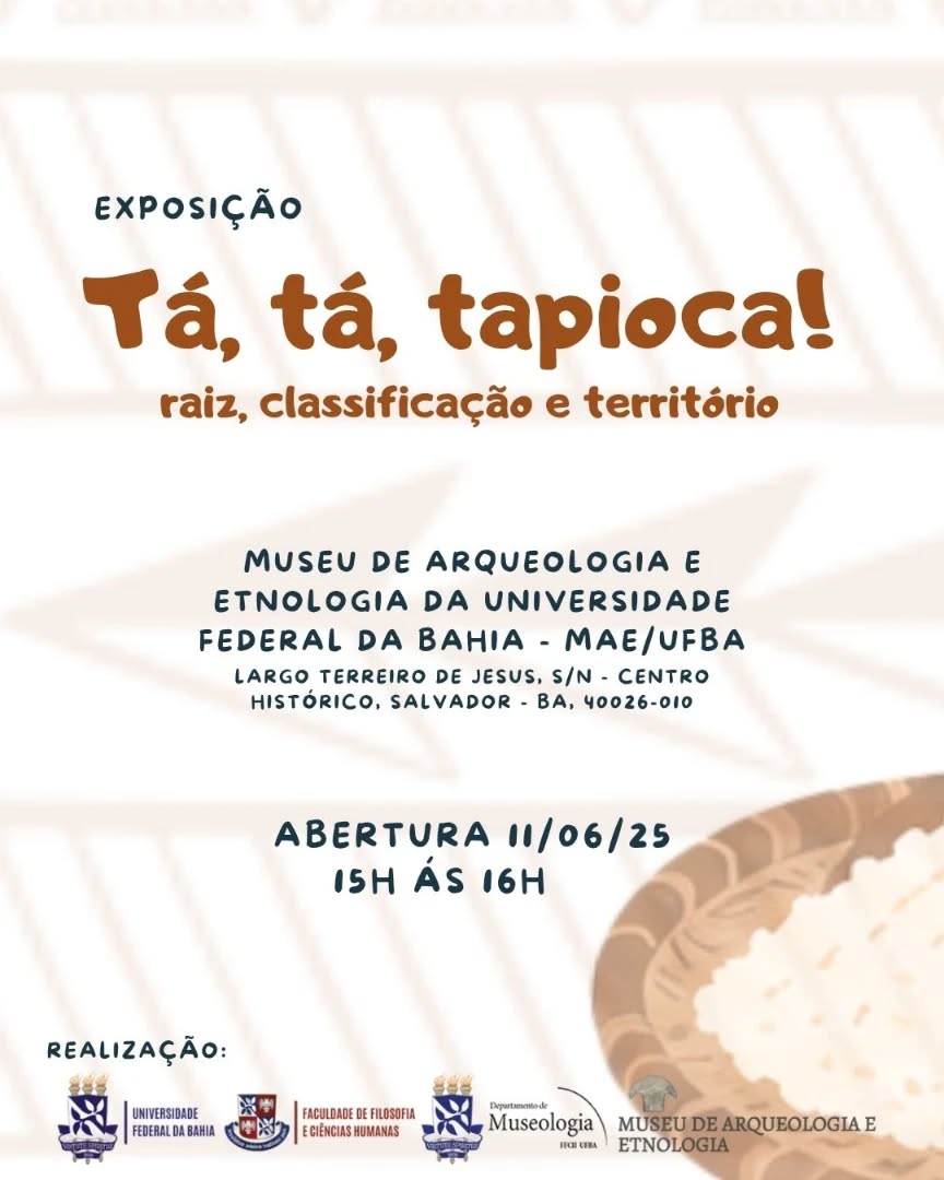 Tá, Tá, tapioca! - raiz, classificação e território — Museu de Arqueologia e Etnologia, Pelourinho, Salvador