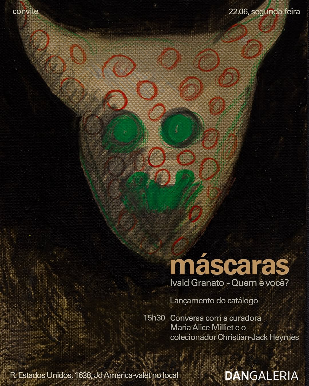 Máscaras | Ivald Granato – Quem é você? (Período expositivo) — DAN Galeria, Jardim Paulista, São Paulo