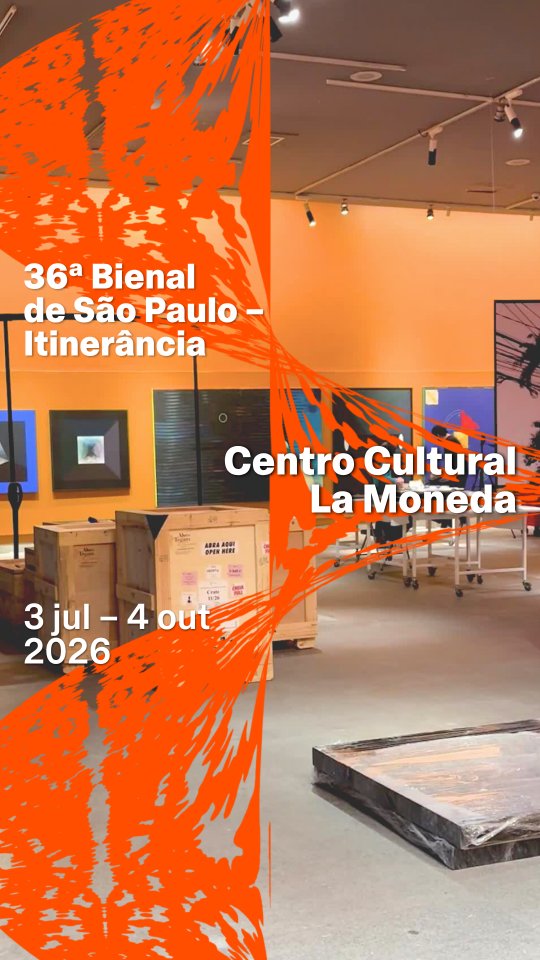 Recortes da 36ª Bienal de São Paulo no Centro Cultural La Moneda — Bienal de São Paulo, Vila Mariana, São Paulo