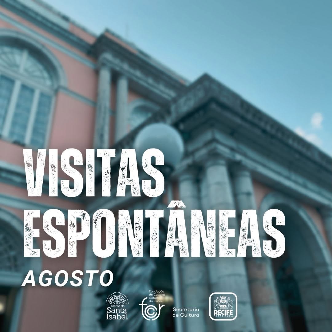 Visitas Espontâneas em Agosto — Teatro de Santa Isabel, Recife