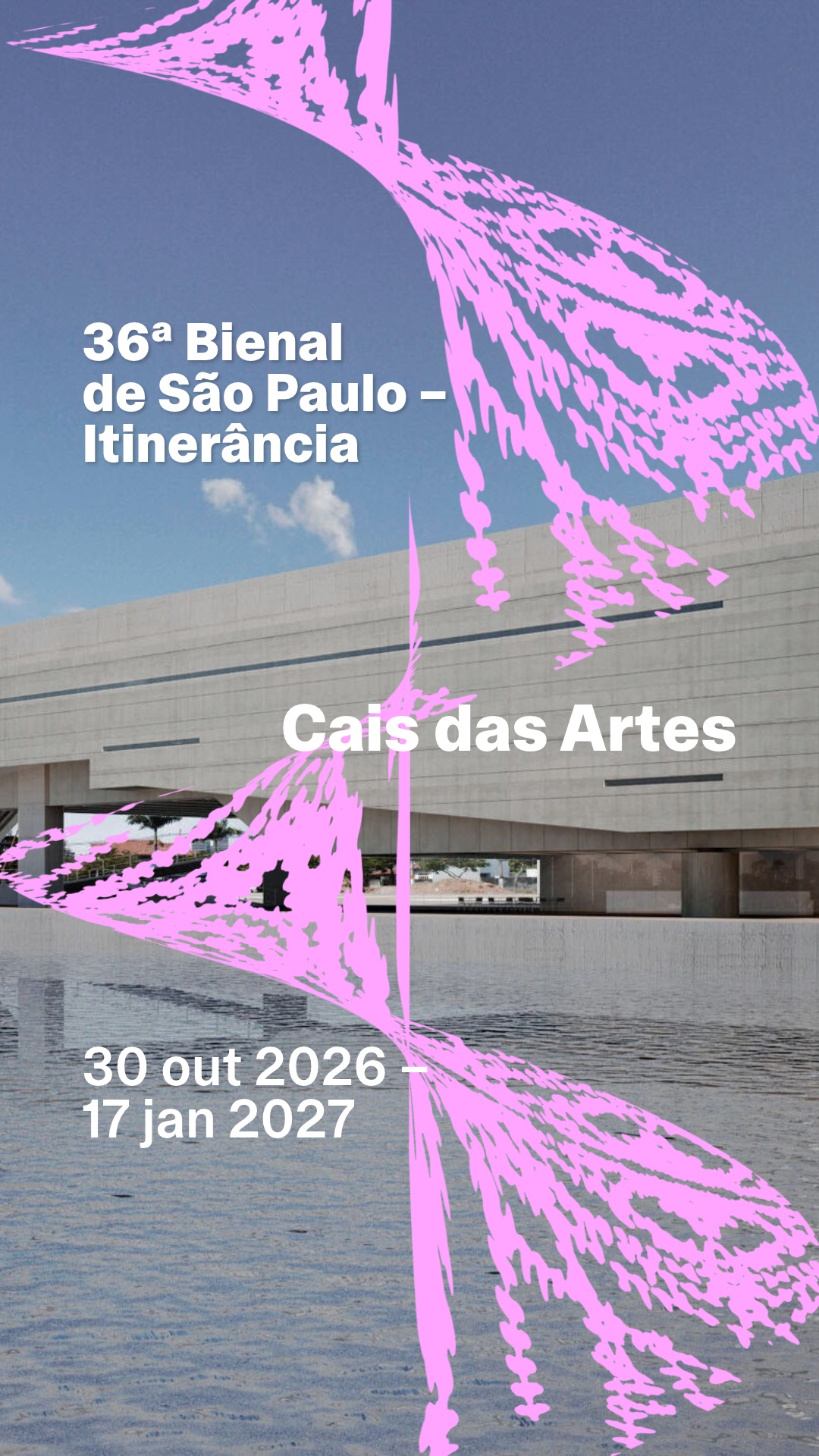 36ª Bienal no Cais das Artes — Bienal de São Paulo, Vila Mariana, São Paulo