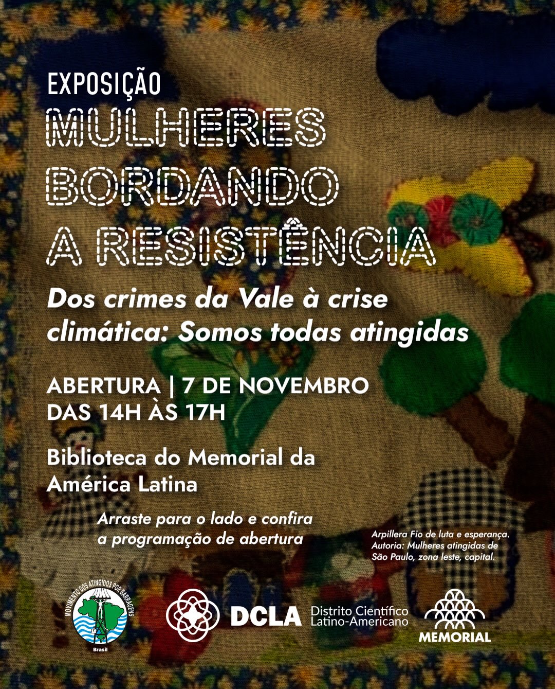 Exposição Mulheres Bordando a Resistência: Dos crimes da Vale à crise climática — Somos todas atingidas — Memorial da América Latina, Barra Funda, São Paulo