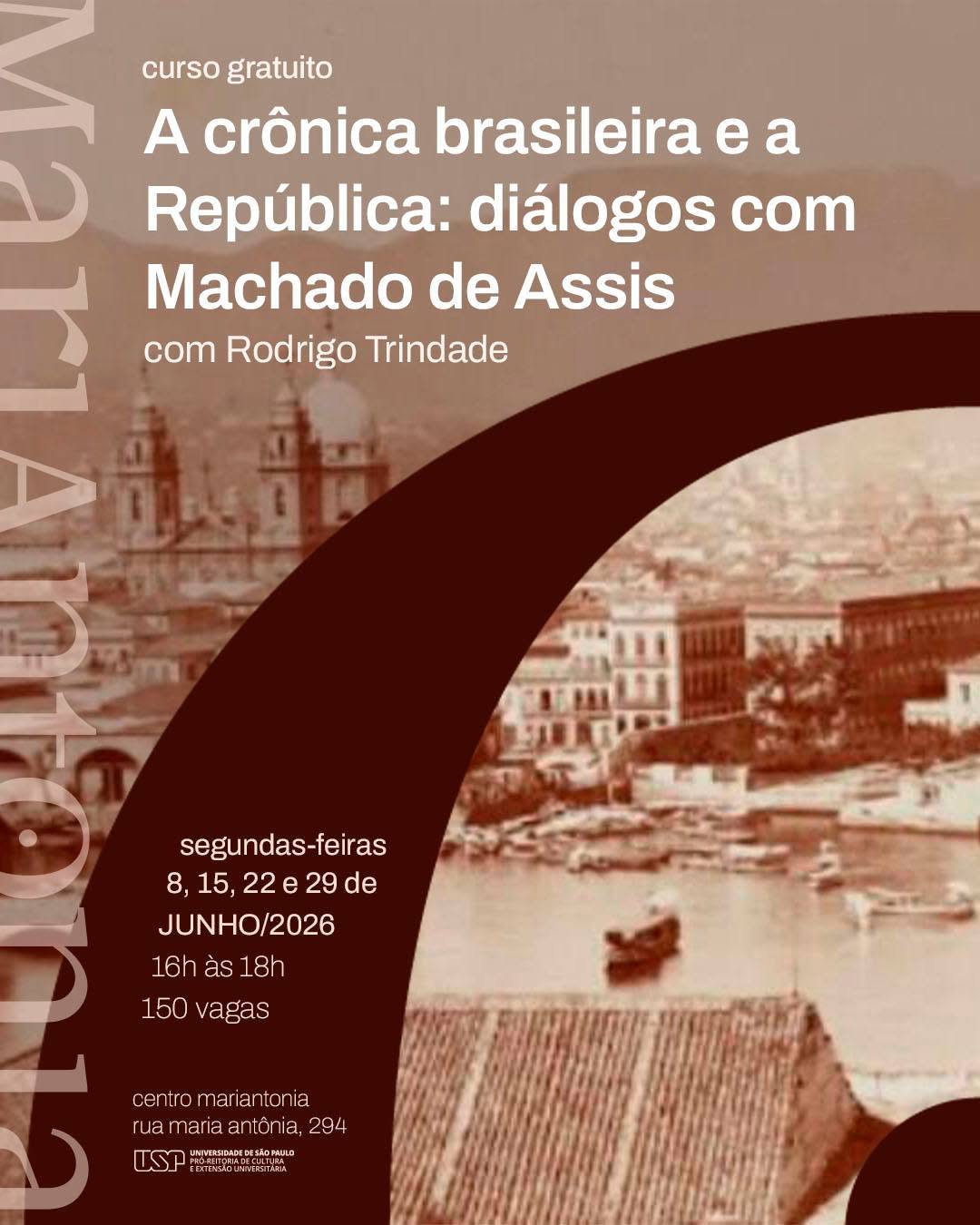 A crônica brasileira e a República: diálogos com Machado de Assis — Teatro Maria Antonia, Bela Vista, São Paulo