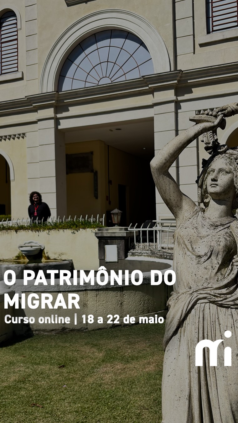 O PATRIMÔNIO DO MIGRAR: REPRESENTAÇÕES, MUSEUS E PRÁTICAS CONTEMPORÂNEAS — Museu da Imigração do Estado de São Paulo, Mooca, São Paulo