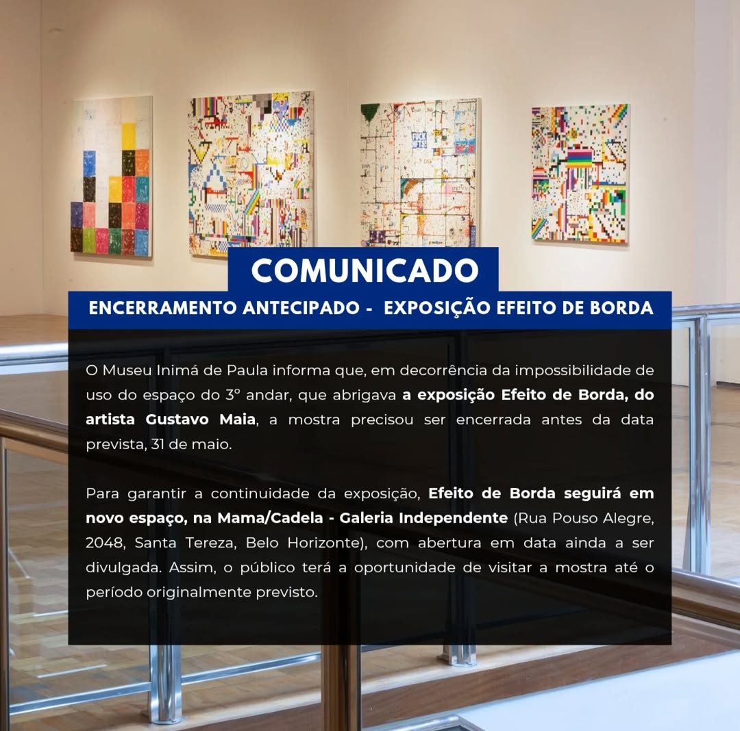 Exposição Efeito de Borda - Gustavo Maia — Museu Inimá de Paula, Centro, Belo Horizonte