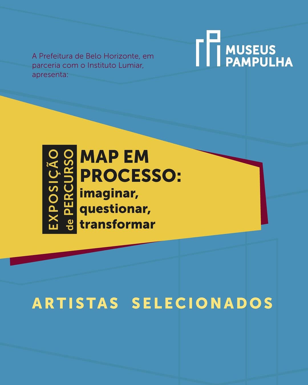 MAP em processo: imaginar, questionar, transformar — Museu de Arte da Pampulha, Pampulha, Belo Horizonte